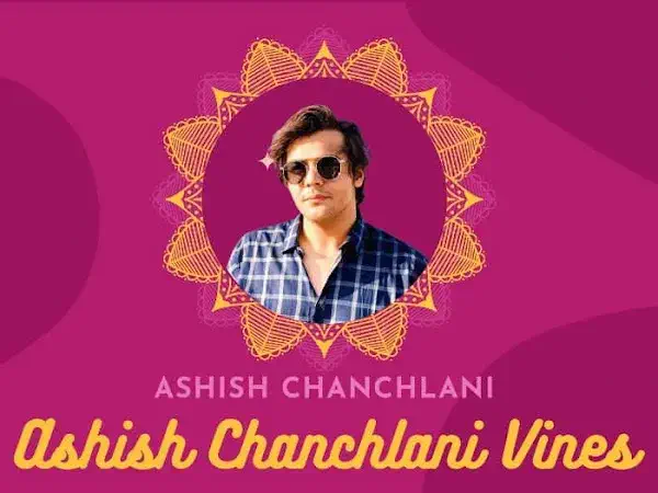 Ashish chanchalani vines